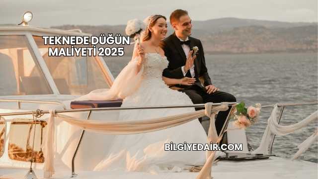 Teknede Düğün Maliyeti 2025