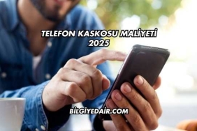 Telefon Kaskosu Maliyeti 2025