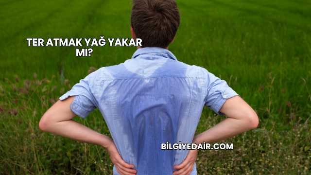 Ter Atmak Yağ Yakar mı?