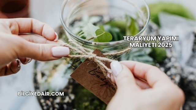 Teraryum Yapımı Maliyeti 2025
