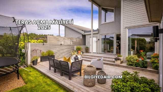 Teras Açma Maliyeti 2025