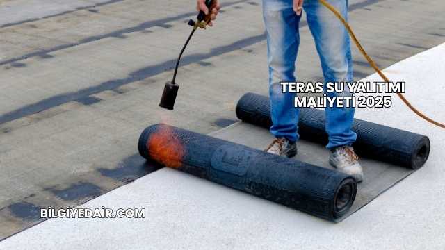 Teras Su Yalıtımı Maliyeti 2025
