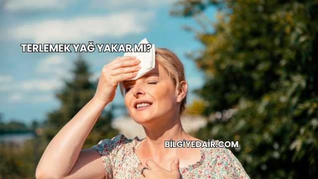 Terlemek Yağ Yakar mı?