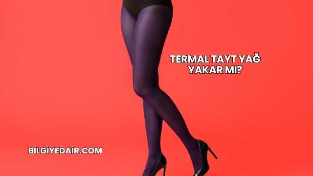 Termal Tayt Yağ Yakar mı?
