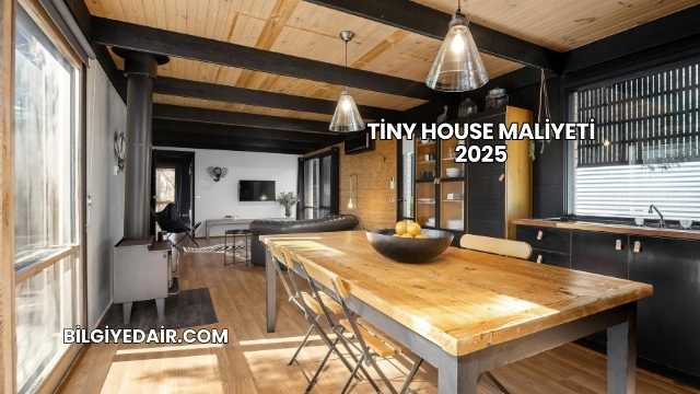 Tiny House Maliyeti 2025