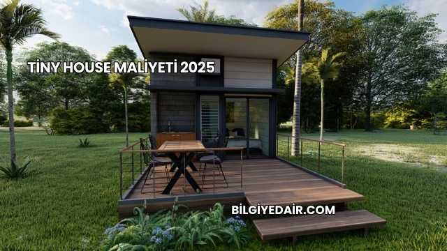 Tiny House Maliyeti 2025