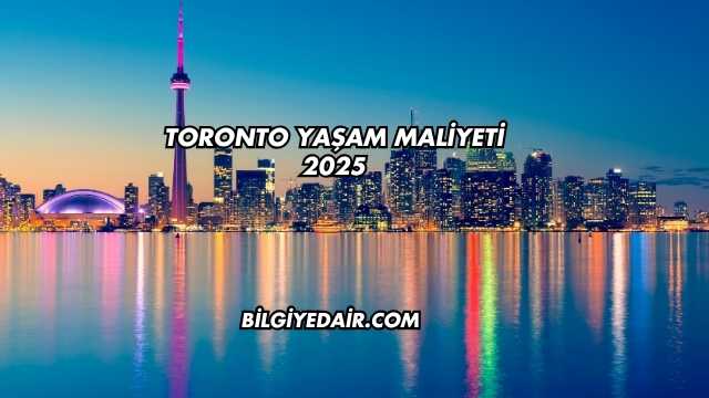 Toronto Yaşam Maliyeti 2025
