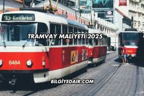 Tramvay Maliyeti 2025