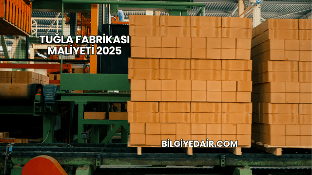 Tuğla Fabrikası Maliyeti 2025