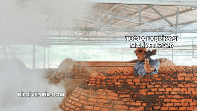 Tuğla Fabrikası Maliyeti 2025