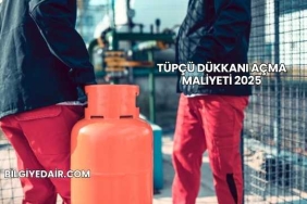 Tüpçü Dükkanı Açma Maliyeti 2025