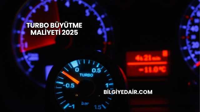 Turbo Büyütme Maliyeti 2025