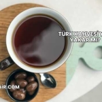 Türk Kahvesi Yağ Yakar mı?