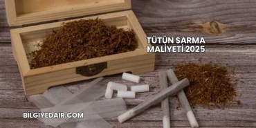 Tütün Sarma Maliyeti 2025