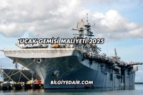 Uçak Gemisi Maliyeti 2025