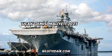 Uçak Gemisi Maliyeti 2025