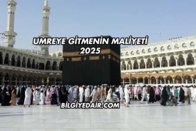 Umreye Gitmenin Maliyeti 2025