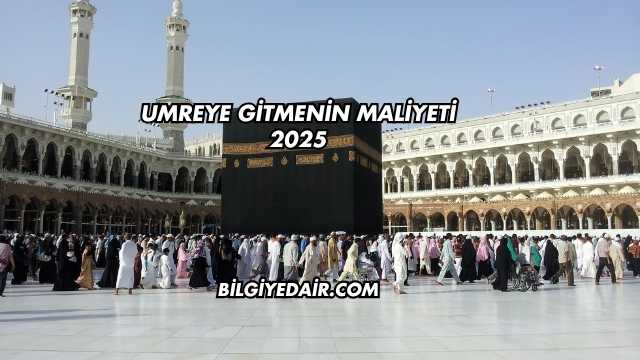 Umreye Gitmenin Maliyeti 2025
