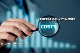 Üretim Maliyeti Nedir?