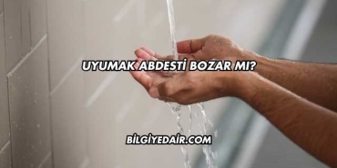 Uyumak Abdesti Bozar mı