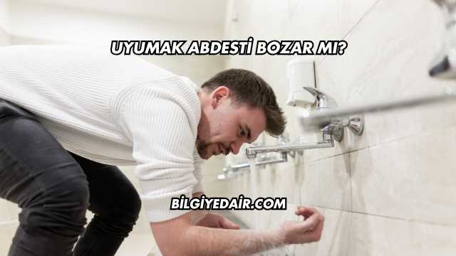 Uyumak Abdesti Bozar mı
