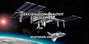 Uzay İstasyonu Maliyeti 2025