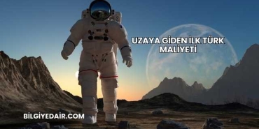 Uzaya Giden İlk Türk Maliyeti