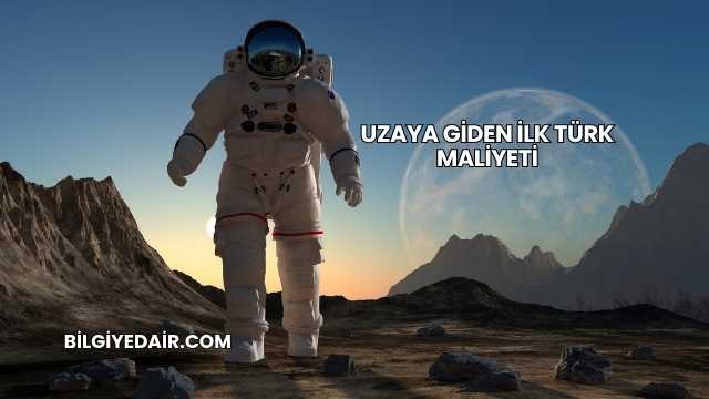 Uzaya Giden İlk Türk Maliyeti