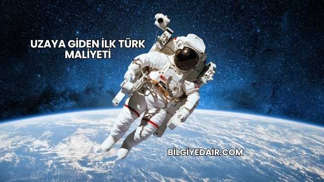Uzaya Giden İlk Türk Maliyeti