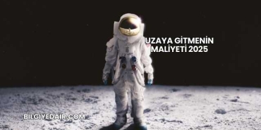 Uzaya Gitmenin Maliyeti 2025