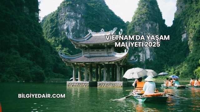 Vietnam'da Yaşam Maliyeti 2025