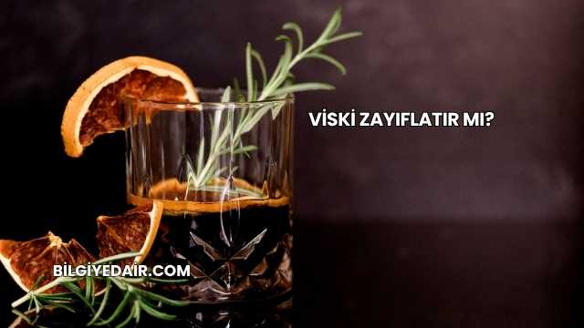 Viski Zayıflatır mı?
