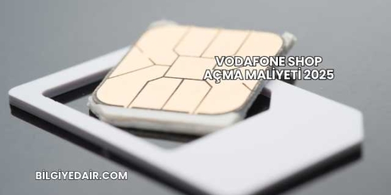 Vodafone Shop Açma Maliyeti 2025