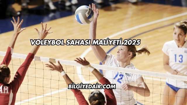 Voleybol Sahası Maliyeti 2025