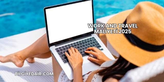 Work And Travel Maliyeti 2025