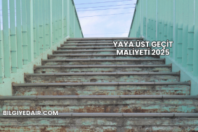 Yaya Üst Geçit Maliyeti 2025