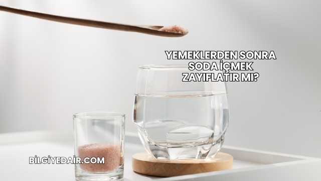 Yemeklerden Sonra Soda İçmek Zayıflatır mı?