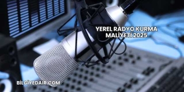 Yerel Radyo Kurma Maliyeti 2025