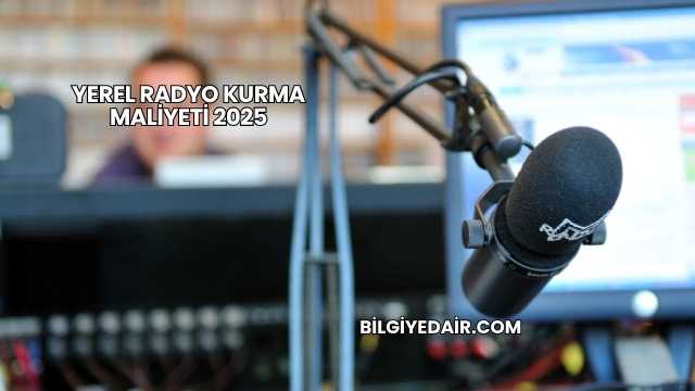 Yerel Radyo Kurma Maliyeti 2025