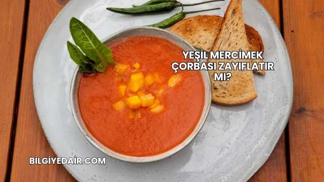 Yeşil Mercimek Çorbası Zayıflatır mı?