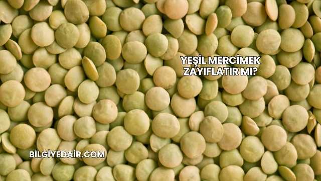 Yeşil Mercimek Zayıflatır mı?