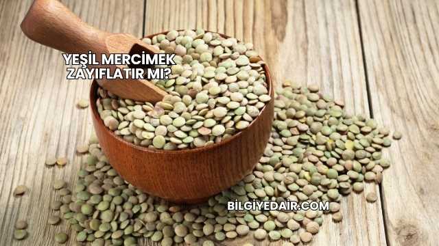 Yeşil Mercimek Zayıflatır mı?
