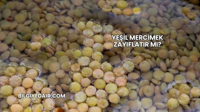 Yeşil Mercimek Zayıflatır mı?