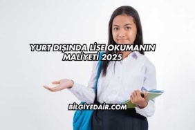 Yurt Dışında Lise Okumanın Maliyeti 2025