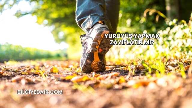 Yürüyüş Yapmak Zayıflatır mı?