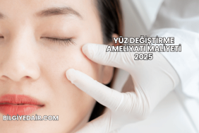 Yüz Değiştirme Ameliyatı Maliyeti 2025
