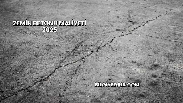 Zemin Betonu Maliyeti 2025