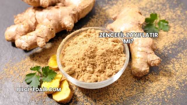 Zencefil Zayıflatır mı?