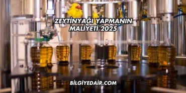 Zeytinyağı Yapmanın Maliyeti 2025