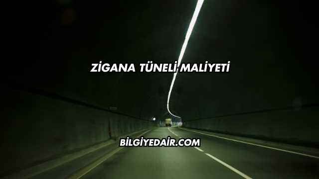 Zigana Tüneli Maliyeti